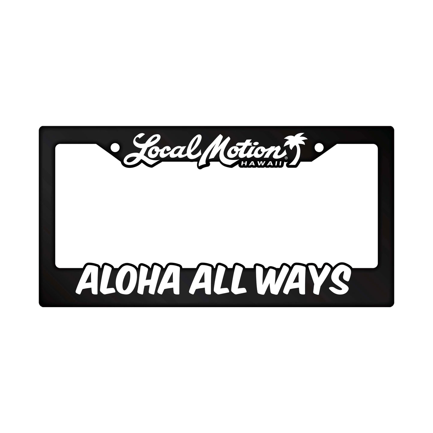 ALOHA ALL WAYS LICENSE PLATE FRAME