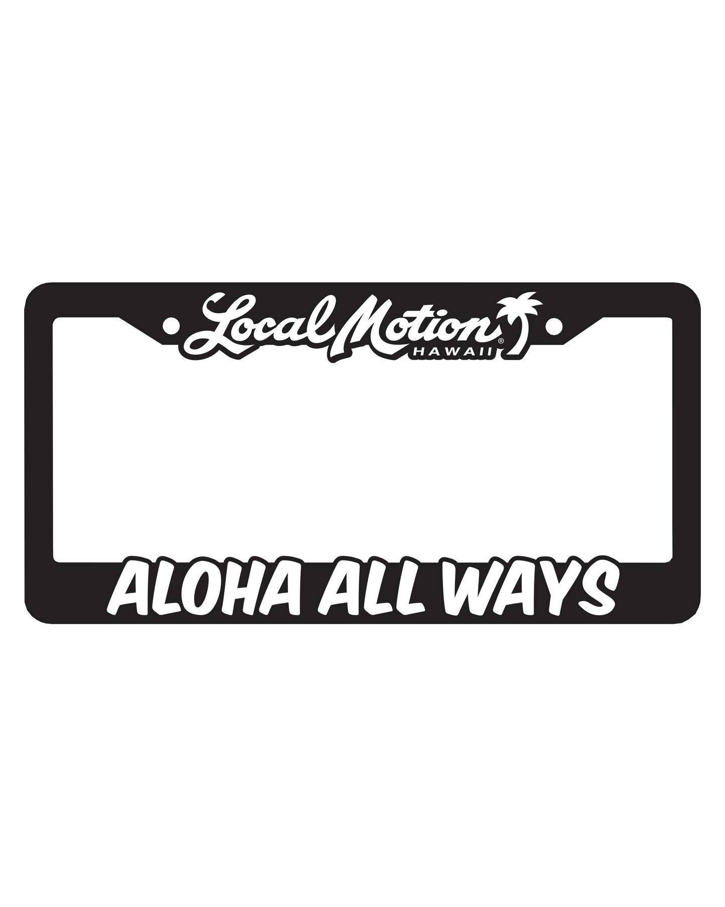 ALOHA ALL WAYS LICENSE PLATE FRAME