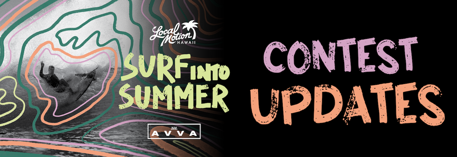 Surf Into Summer 2024 - CONTEST UPDATES – Local Motion Hawaii