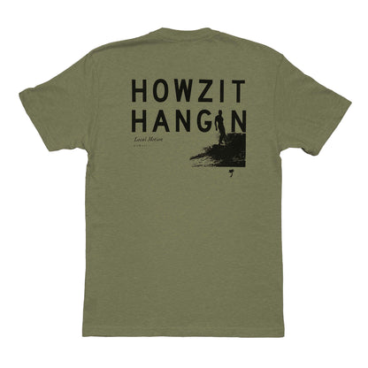HOWZIT HANGIN' TEE