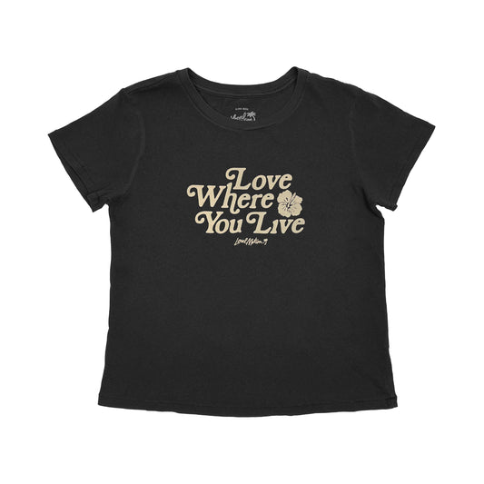 LOVE WHERE YOU LIVE TEE