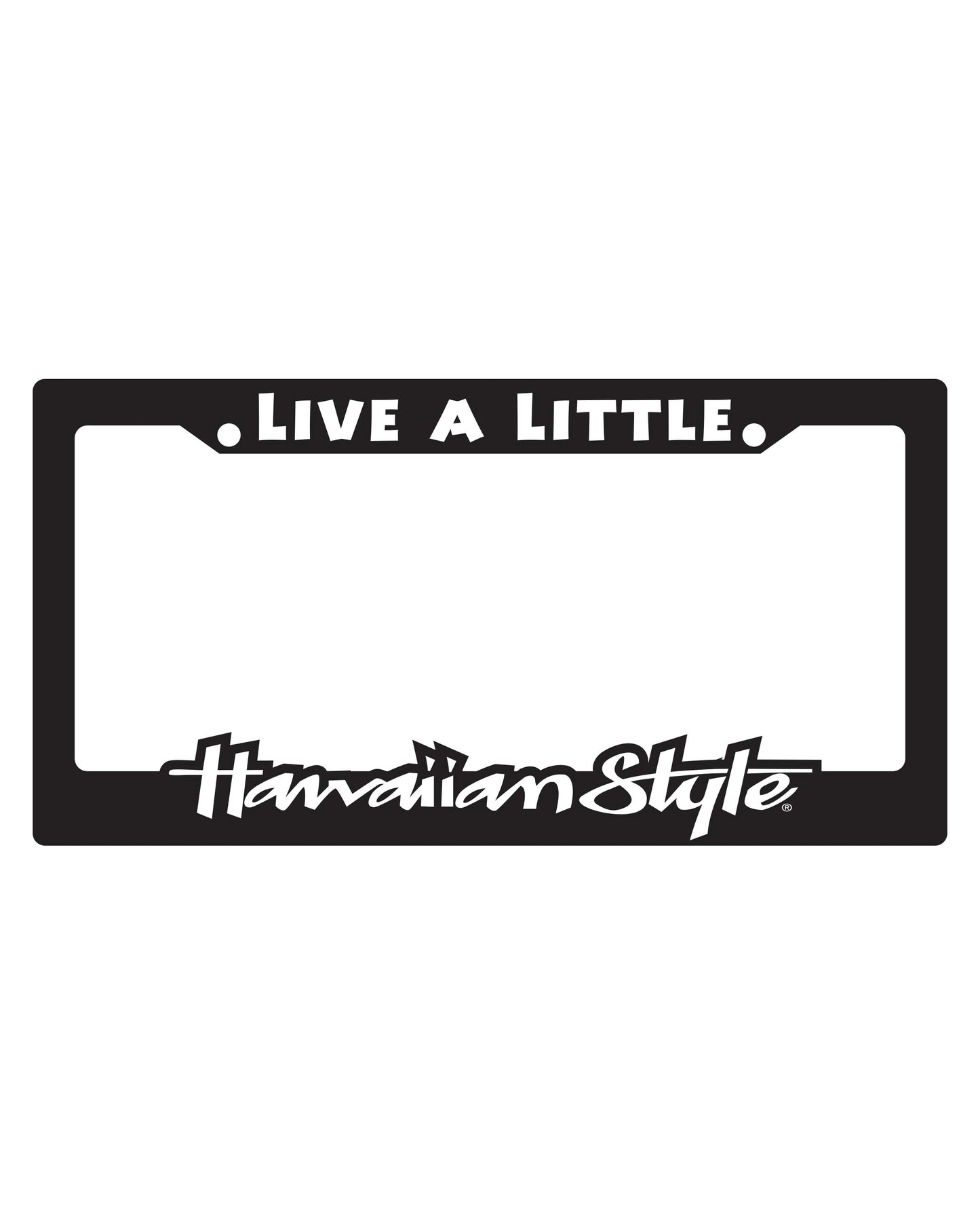 Live A Little license plate frame