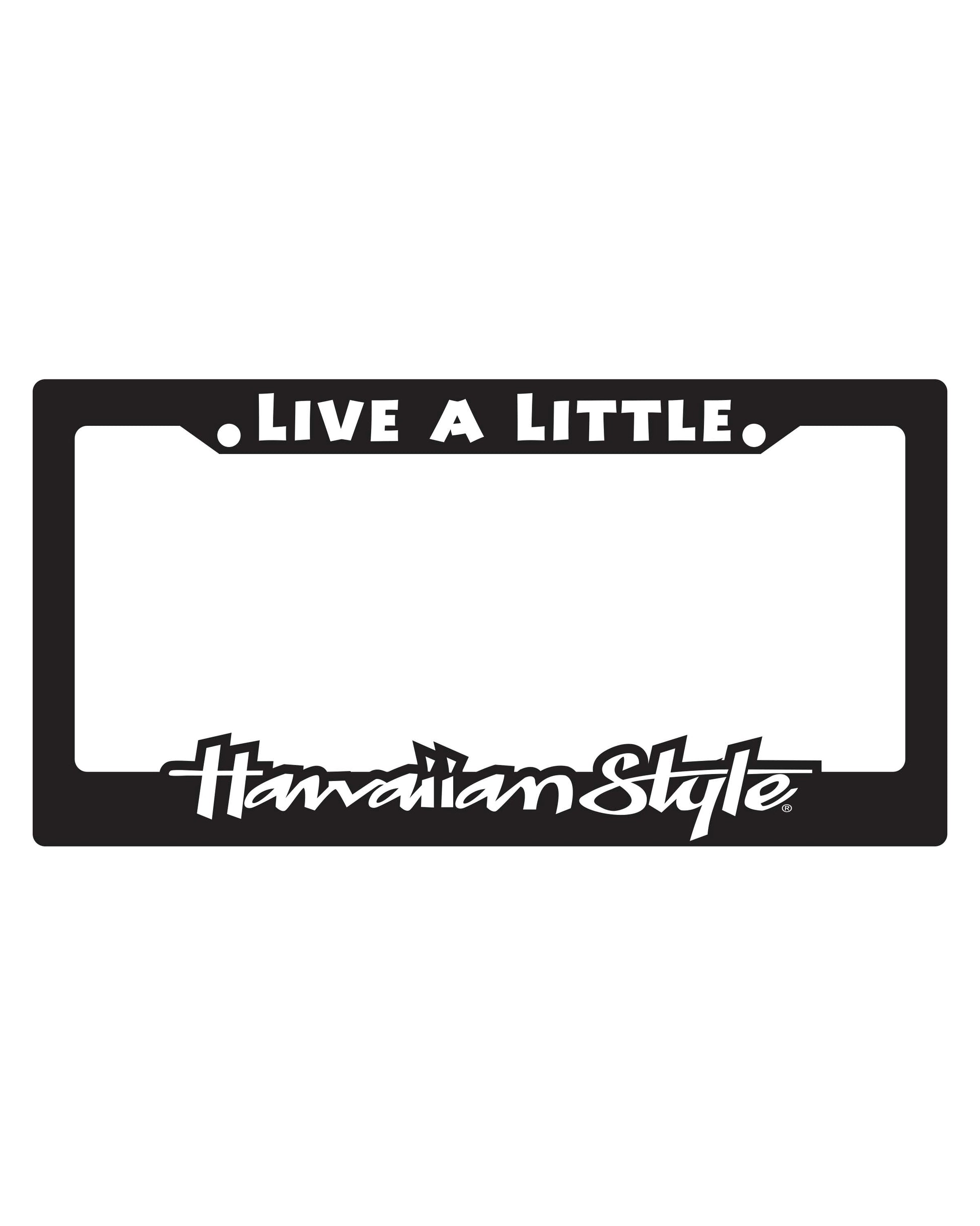 Live A Little license plate frame