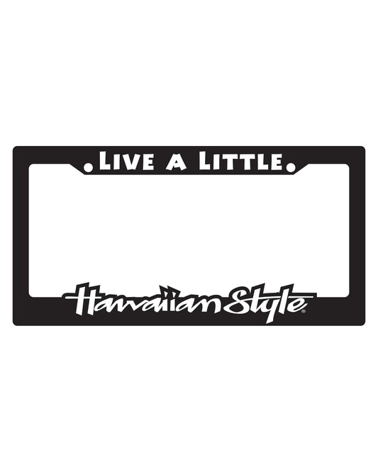 LIVE A LITTLE LICENSE PLATE FRAME