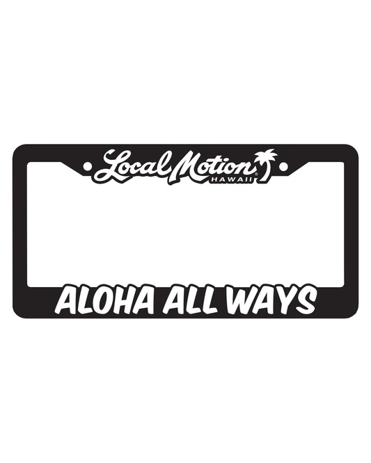 ALOHA ALL WAYS  LICENSE PLATE FRAME
