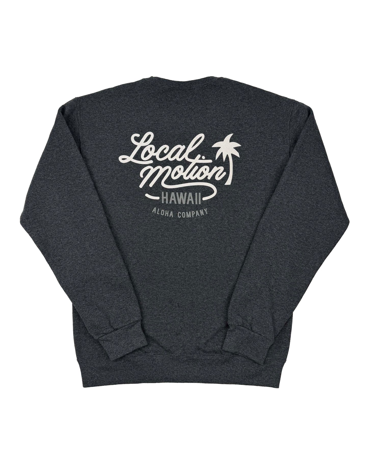 A dark heather gray crewneck sweatshirt shown from the back, featuring a white graphic print that reads 'Local Motion Hawaii Aloha Company' with a palm tree illustration.