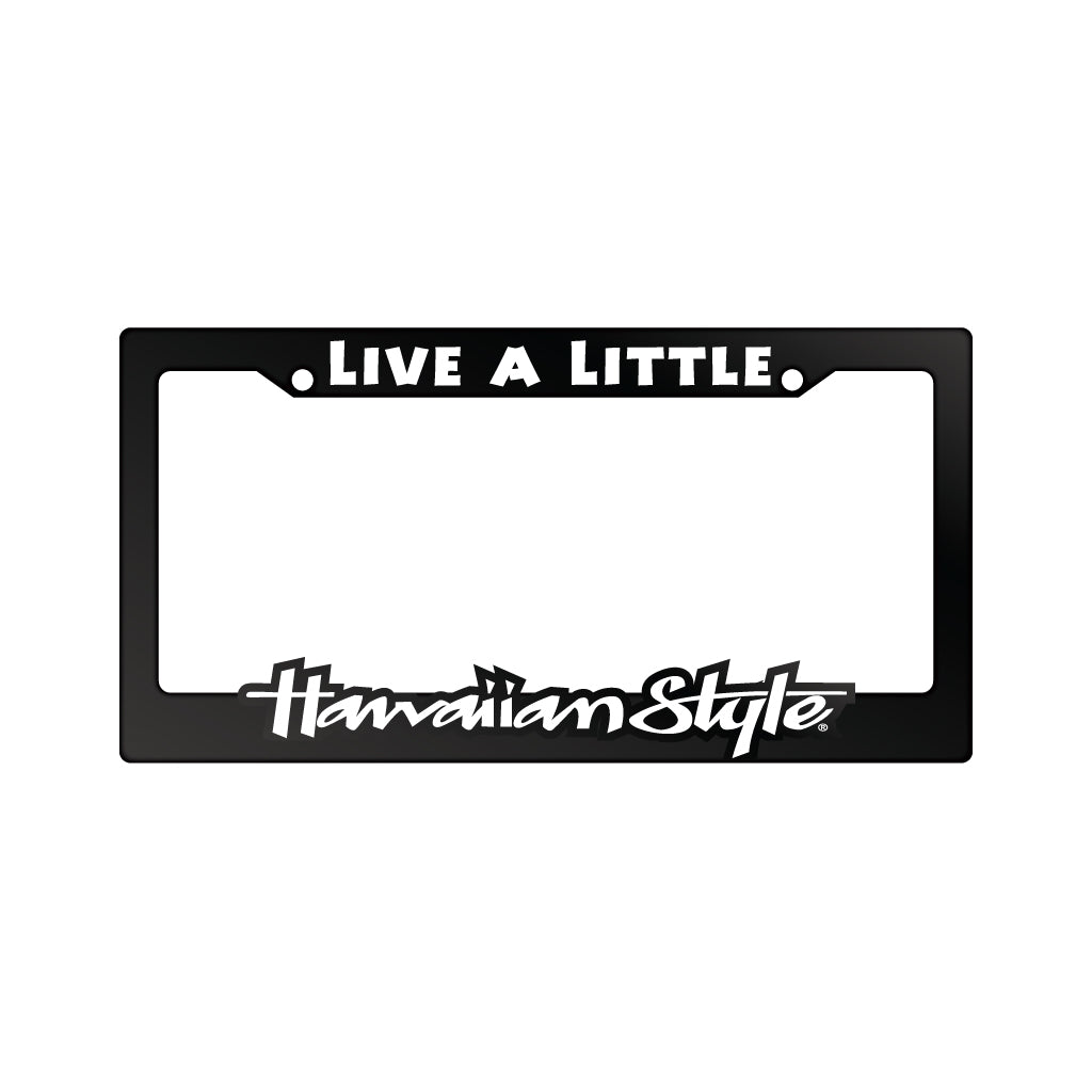 LIVE A LITTLE LICENSE PLATE FRAME